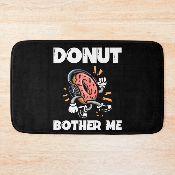 Item preview, Donut Bother Me designed and sold by wdyoungblood.