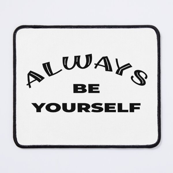 Item preview, ALWAYS BE YOURSELF designed and sold by the Zarock Shop.