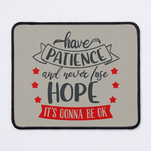 Item preview, Have Patience And Never Lose Hope Its Gonna Be Ok designed and sold by FOX1999-Design.