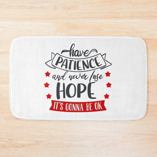 Item preview, Have Patience And Never Lose Hope Its Gonna Be Ok designed and sold by FOX1999-Design.