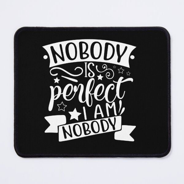 Item preview, Nobody is perfect i am perfect designed and sold by pnkpopcorn.