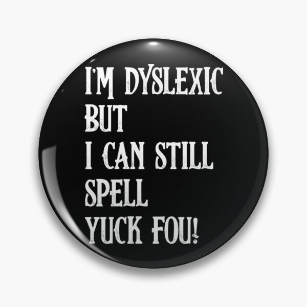 Item preview, Dyslexia T-ShirtI'm Dyslexic, Yuck Fou Funny Dyslexia designed and sold by DiegoDalot.