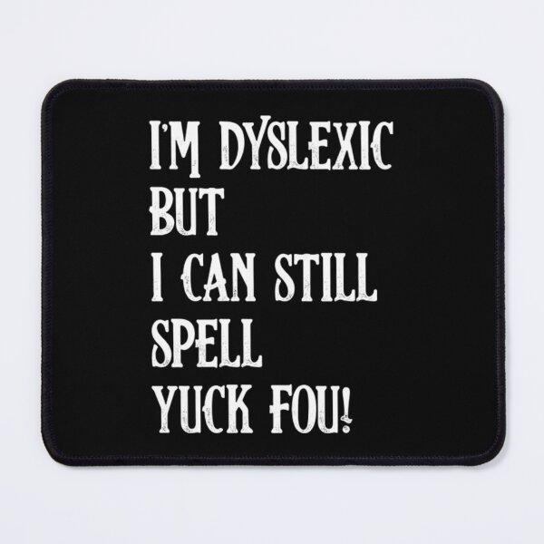 Item preview, Dyslexia T-ShirtI'm Dyslexic, Yuck Fou Funny Dyslexia designed and sold by DiegoDalot.