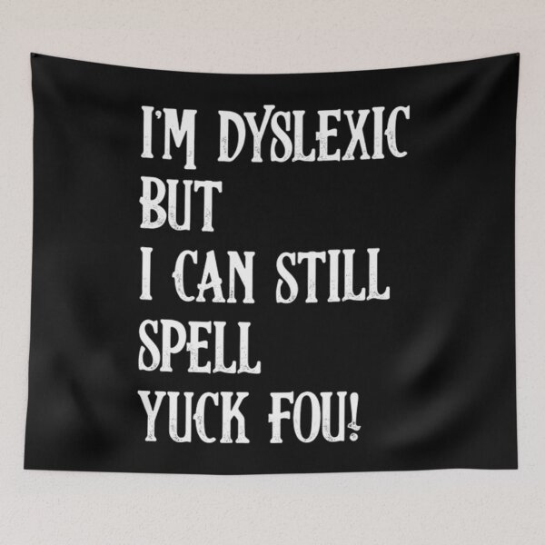 Item preview, Dyslexia T-ShirtI'm Dyslexic, Yuck Fou Funny Dyslexia designed and sold by DiegoDalot.