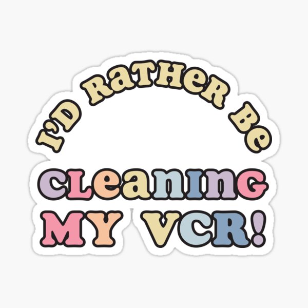 Item preview, I'd rather be cleaning my VCR designed and sold by Thrustworthy.