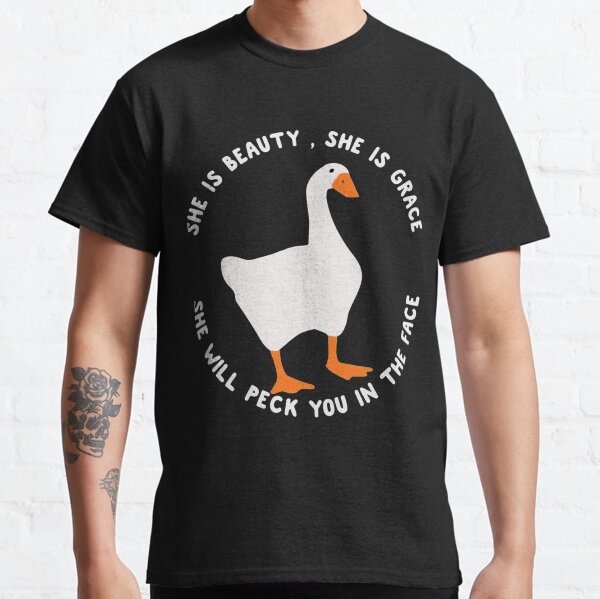 she is beauty she is grace goose lady funny shirt Classic T-Shirt