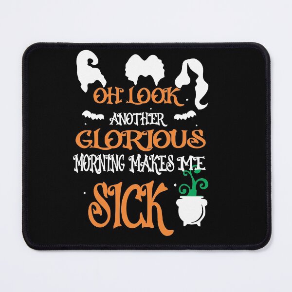Item preview, Oh look another glorious morning makes me sick - halloween hocus pocus designed and sold by Rsagur12.