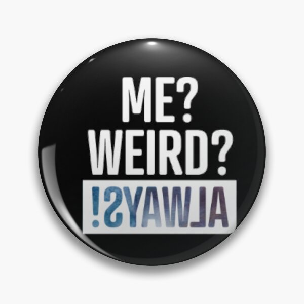 Item preview, Me Weird Always designed and sold by LiveToLearn.
