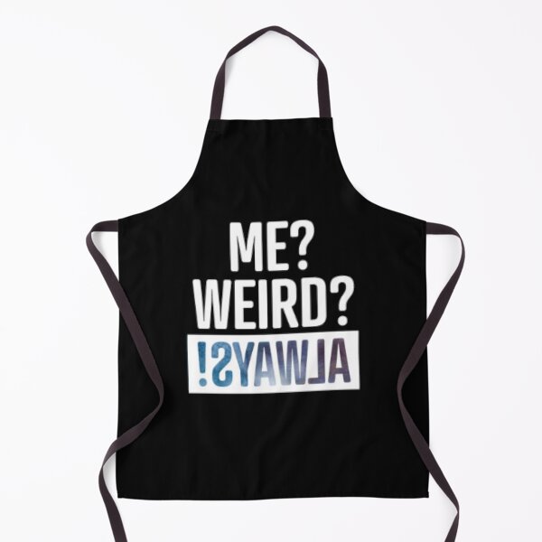 Item preview, Me Weird Always designed and sold by LiveToLearn.