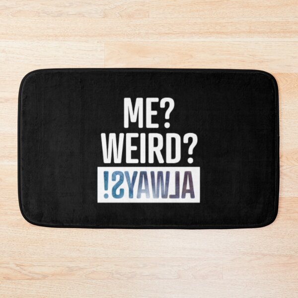Item preview, Me Weird Always designed and sold by LiveToLearn.