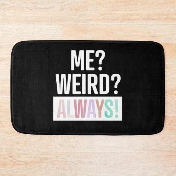 Item preview, Me Weird Always designed and sold by LiveToLearn.