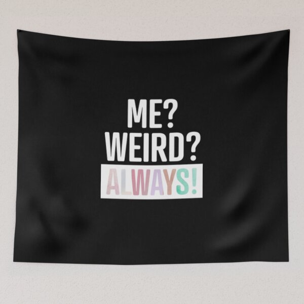 Item preview, Me Weird Always designed and sold by LiveToLearn.