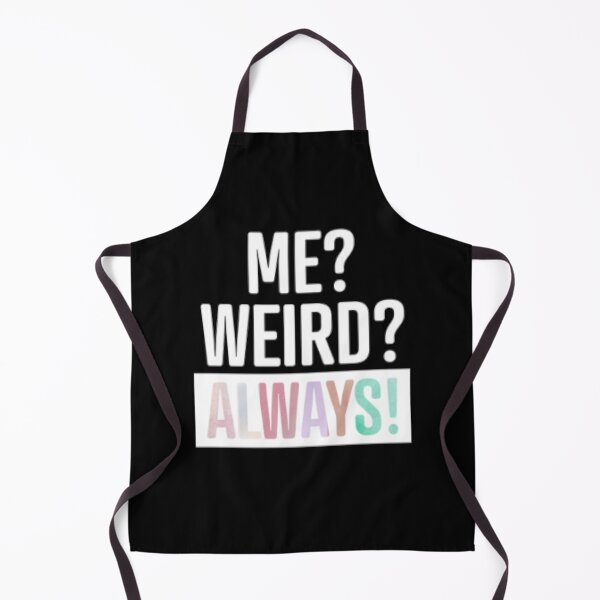 Item preview, Me Weird Always designed and sold by LiveToLearn.