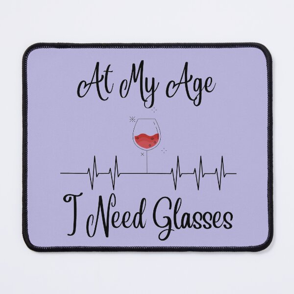 Item preview, At My Age I Need Glasses designed and sold by SunfullyYours.