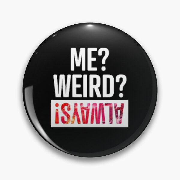 Item preview, Me Weird Always designed and sold by LiveToLearn.