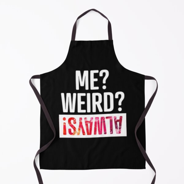 Item preview, Me Weird Always designed and sold by LiveToLearn.