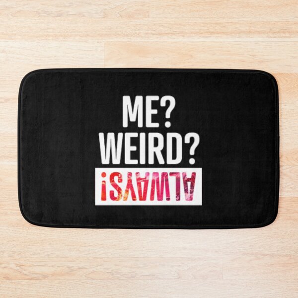 Item preview, Me Weird Always designed and sold by LiveToLearn.