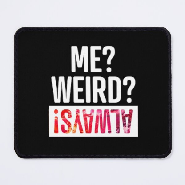 Item preview, Me Weird Always designed and sold by LiveToLearn.