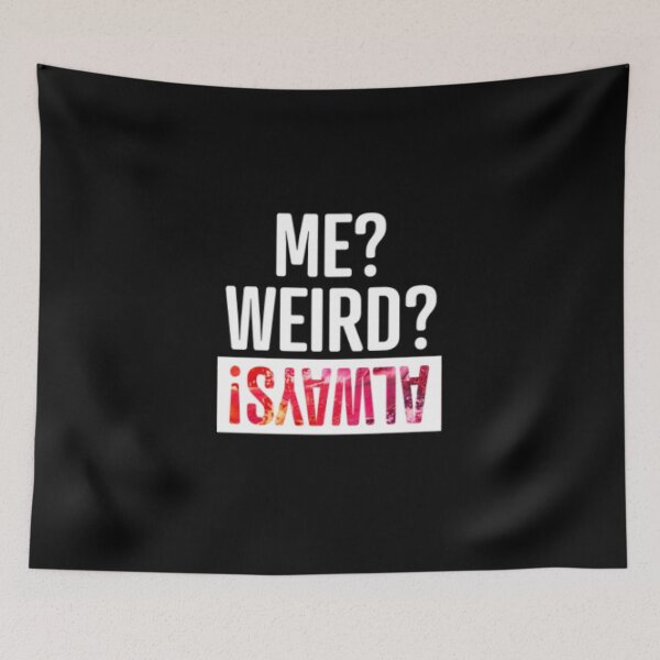 Item preview, Me Weird Always designed and sold by LiveToLearn.