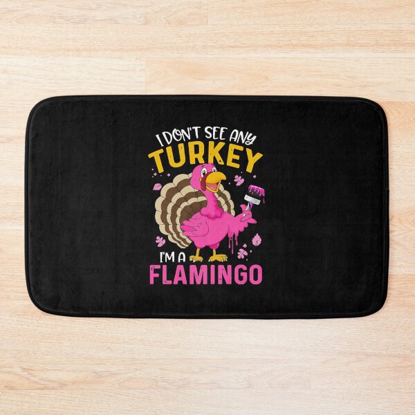 Artikelvorschau, Ich sehe keine Türkei, ich bin ein Flamingo - Thanksgiving Holiday entworfen und verkauft von singh130.