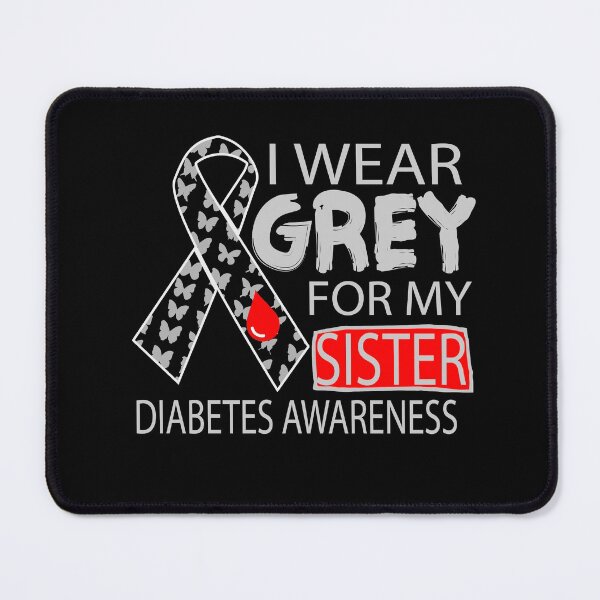 Item preview, i wear grey for my sisters diabetes awareness designed and sold by FurioInc.