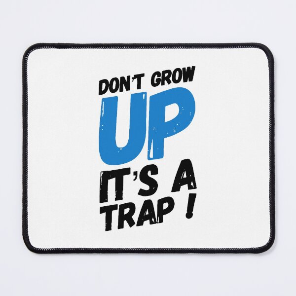 Item preview, Don't grow up it's a trap! designed and sold by MK3DESIGN.
