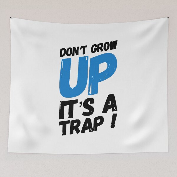 Item preview, Don't grow up it's a trap! designed and sold by MK3DESIGN.