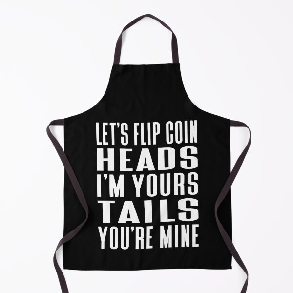 Item preview, Let’s Flip Coin Heads I’m Yours Tails You’re Mine Typography Love or Relationship Quote in General Style - Funny designed and sold by Vasabi88.
