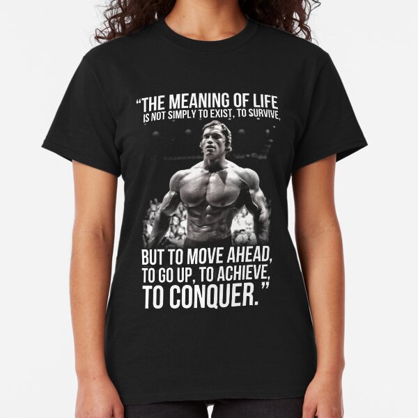 Arnold Schwarzenegger Arnie Conquer Quote Classic T-Shirt