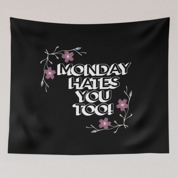 Item preview, Monday Hates You Too  designed and sold by LiveToLearn.