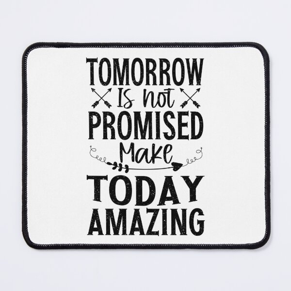 Item preview, Tomorrow Is't Promised Make Today Amazing | Very Funny designed and sold by YAHIA-14.