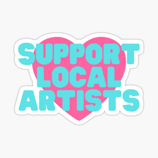 Support Local Artists Sticker