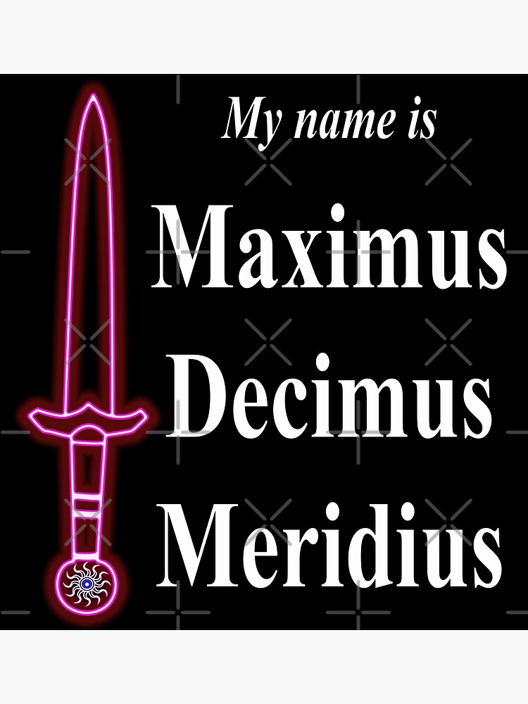 "My name is Maximus Decimus Meridiuspositive quotes" Poster for Sale by Thilina