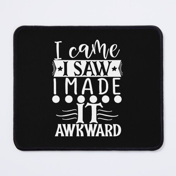 Item preview, I came i saw i made it awkward designed and sold by pnkpopcorn.