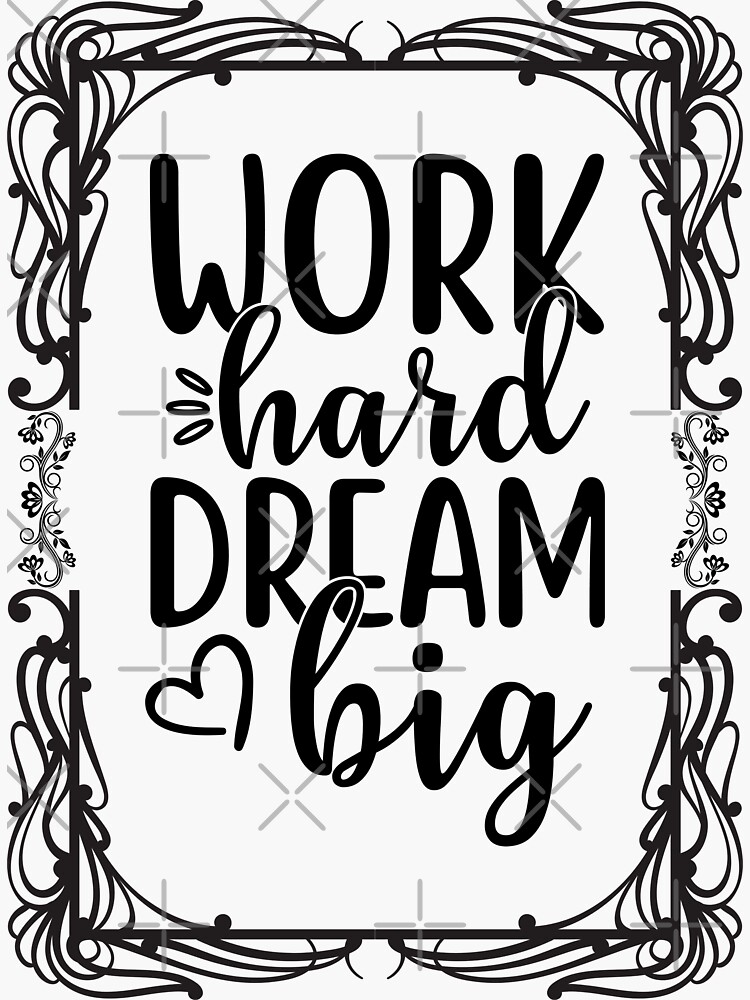 quote-work-hard-dream-big-inspirational-quotes-sticker-for-sale-by-advancedesign