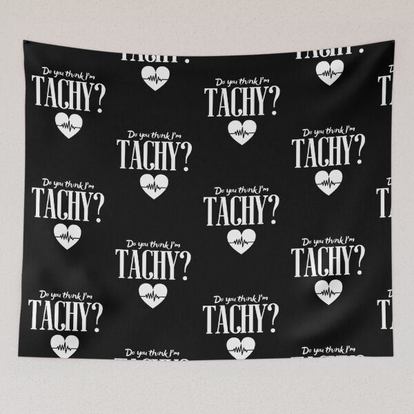 Item preview, Do you think I'm tachy? designed and sold by SunnyAlloy.