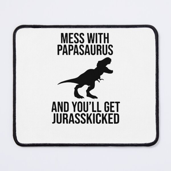 Item preview, Mess With Papasaurus And You "ll get Jurasskicked designed and sold by h2qhoangquoc.