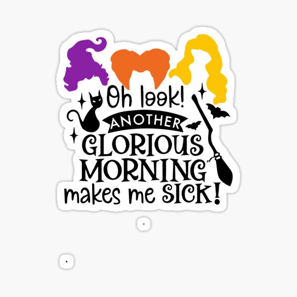 Item preview, Oh Look Another Glorious Monring Makes Me sick designed and sold by vergineeyou.