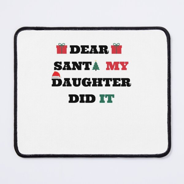 Item preview, Dear Santa My Daughter Did It designed and sold by Anton Ashraf.