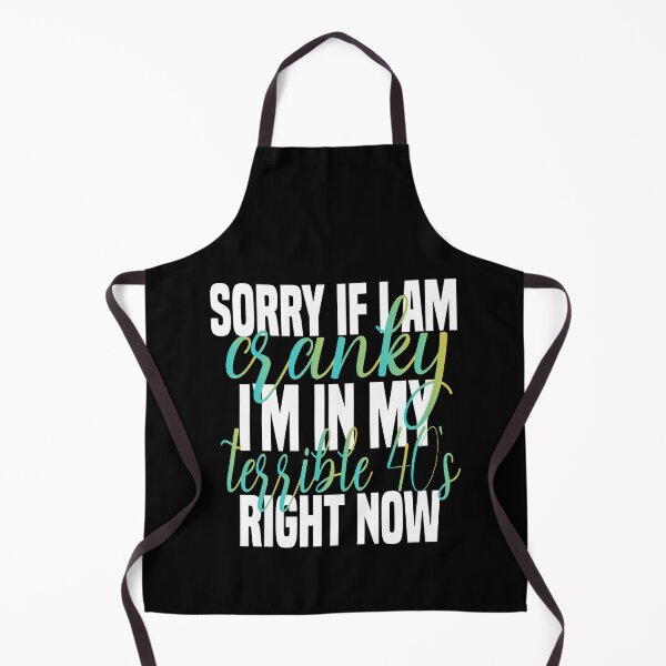 Item preview, sorry if i am cranky i'm in my terrible 40's right now funny 40's funny saying for mom designed and sold by mydreamcatcher.