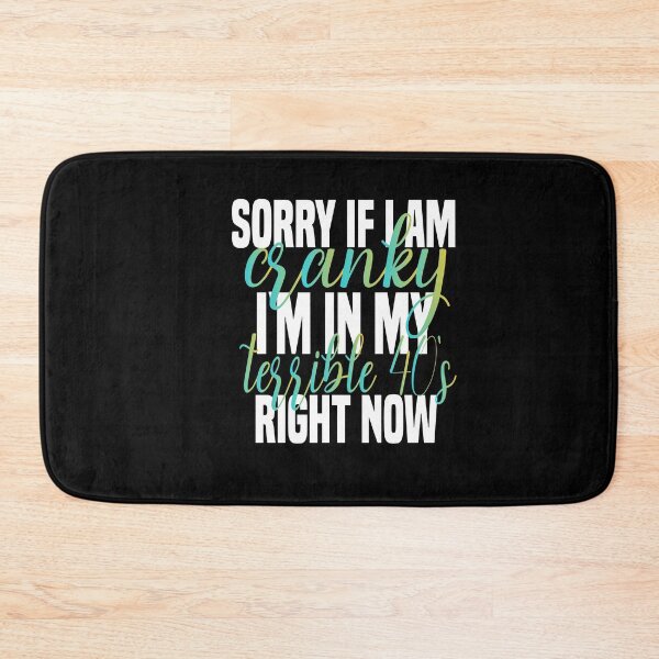 Item preview, sorry if i am cranky i'm in my terrible 40's right now funny 40's funny saying for mom designed and sold by mydreamcatcher.