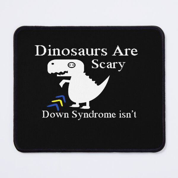 Item preview, Dinosaurs Are Scary Down Syndrome isn’t designed and sold by ayyoubdz.