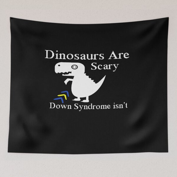 Item preview, Dinosaurs Are Scary Down Syndrome isn’t designed and sold by ayyoubdz.