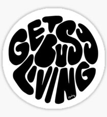 Get Busy Living Sticker
