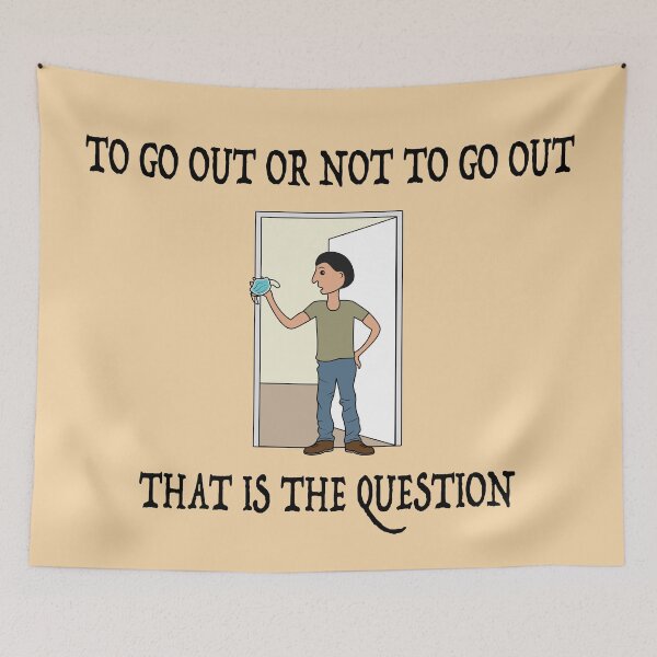 Item preview, To Go Out Or Not To Go Out designed and sold by chyneyee.