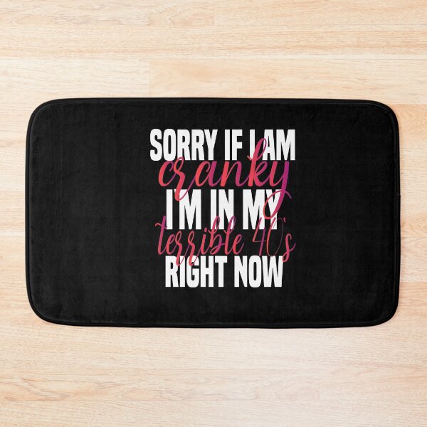 Item preview, sorry if i am cranky i'm in my terrible 40's right now funny 40's funny saying for mom designed and sold by mydreamcatcher.