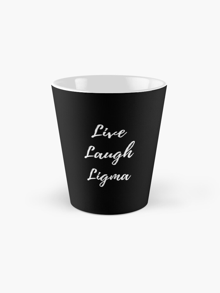 Live Laugh Ligma Coffee Mugs