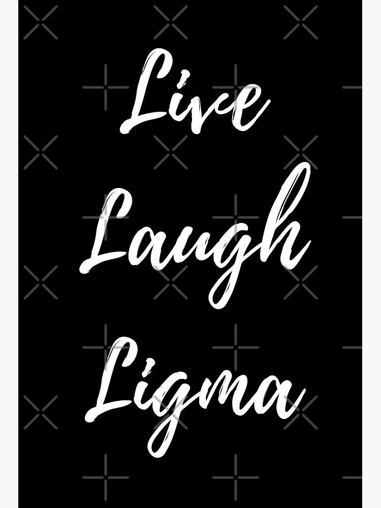 live laugh Ligma balls Photographic Print for Sale by