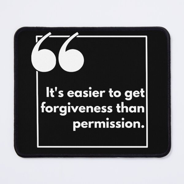 Item preview, It's easier to get forgiveness than permission - One liner designed and sold by The Agreeable Raven.