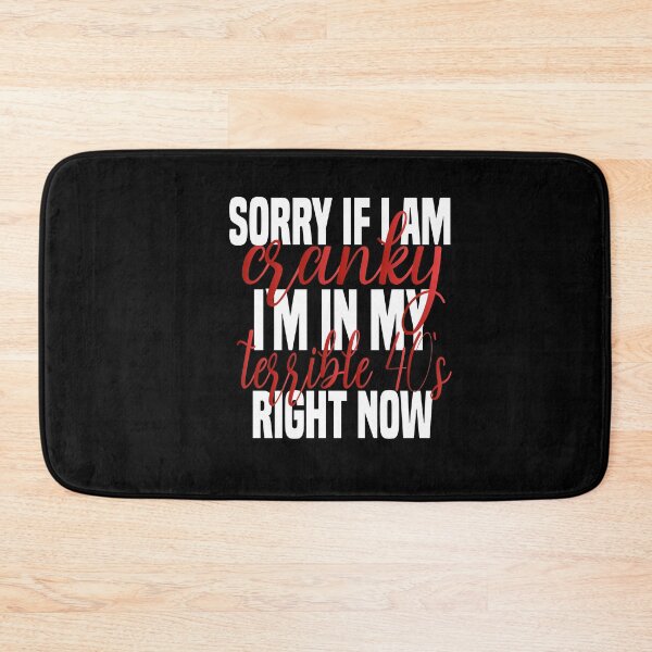 Item preview,  sorry if i am cranky i'm in my terrible 40's right now funny 40's funny saying for mom designed and sold by mydreamcatcher.